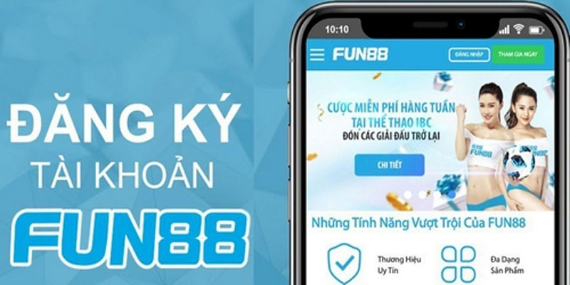 dang ky 2 Cần thực hiện chuẩn xác các bước đăng ký cùng Fun88