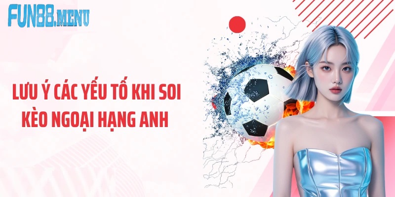 loi khuyen de thanh cong voi keo ngoai hang anh Kèo ngoại hạng anh 2025/2026 – Xu hướng và cơ hội cho người chơi