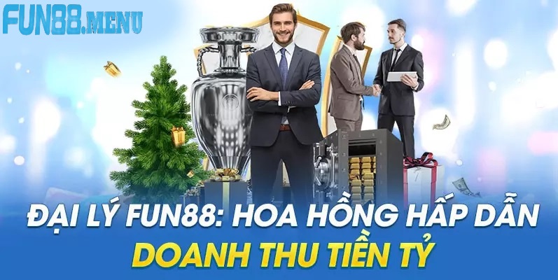 Đăng Ký Làm Đại Lý Fun88 - Cơ Hội Kiếm Thu Nhập Hấp Dẫn